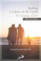 Building a Culture of the Family: The Language of Love 0818913304 Book Cover