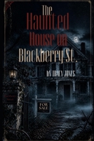 THE HAUNTED HOUSE ON BLACKBERRY STREET: A Supernatural Thriller B0HKMJLPH5 Book Cover