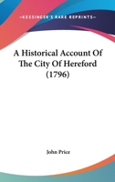 A Historical Account Of The City Of Hereford 1104021641 Book Cover