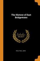 The History of East Bridgewater 1016086458 Book Cover