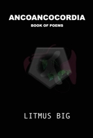 Ancoancocordia: Book of Poems by Litmus Big B08993YBMM Book Cover