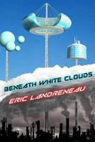 Beneath White Clouds 1540509451 Book Cover