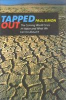 Tapped Out: The Coming World Crisis in Water and What We Can Do About It 1566493498 Book Cover