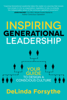 Inspiring Generational Leadership: Your Guide to Design a Conscious Culture 1631956213 Book Cover