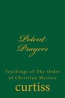 Potent Prayers: Prayers of The Order of Christian Mystics 1920483209 Book Cover