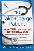 The Take-Charge Patient: How You Can Get The Best Medical Care 0981524036 Book Cover