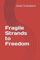 Fragile Strands to Freedom B08SNP2NF9 Book Cover