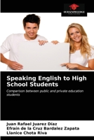 Speaking English to High School Students: Comparison between public and private education students 6200868530 Book Cover