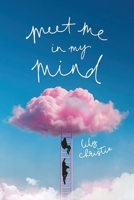 Meet Me in My Mind 1763805816 Book Cover