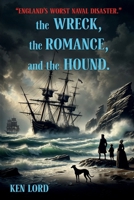 The WRECK, The ROMANCE, and The HOUND: England's Worst Naval Disaster 1300569158 Book Cover