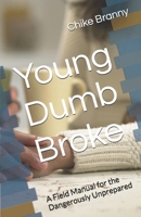 Young Dumb Broke: A Field Manual for the Dangerously Unprepared B0GYG4SPJ5 Book Cover