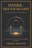 DANKE, DEUTSCHLAND – Ein Buch der Dankbarkeit: Wie ein unsichtbarer Wert dein Leben verwandelt und verbindet (German Edition) B0FM61DNWY Book Cover