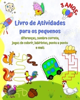Livro de Atividades para os pequenos 3 ANOS+: Diferenças, sombra correta, jogos de colorir, labirintos, ponto a ponto e mais B0BZ2WVFBH Book Cover