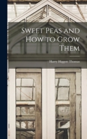 Sweet Peas and How to Grow Them 1164157094 Book Cover