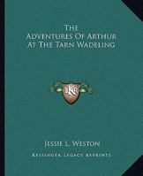 The Adventures Of Arthur At The Tarn Wadeling 141915141X Book Cover