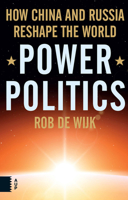 Power Politics: How China and Russia Reshape the World 9462980527 Book Cover