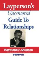 The Layperson's Uncensored Guide to Relationships: A Wild Romp Through Modern Relationships Land 1549620746 Book Cover