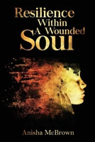 Resilience Within A Wounded Soul B0971R255F Book Cover