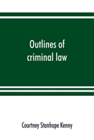 Outlines of criminal law, based on lectures delivered in the University of Cambridge 1014170753 Book Cover