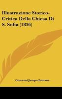 Illustrazione Storico-Critica Della Chiesa Di S. Sofia (1836) 1120428416 Book Cover