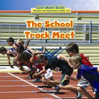 The School Track Meet: Understand Place Value 1477722238 Book Cover