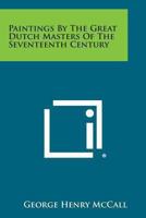 Paintings by the Great Dutch Masters of the Seventeenth Century 1162761784 Book Cover