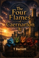 The Four Flames of Caernarfon B0GP6MSX1X Book Cover
