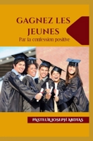 Gagner Les Jeunes Par La Confession Positive B08F65MP3K Book Cover