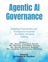 Agentic AI Governance: Building Trustworthy and Transparent Systems for Public Decision Making B0GGBQ2WF1 Book Cover