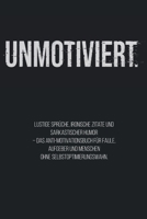 Unmotiviert.: Lustige Sprüche, ironische Zitate und sarkastischer Humor – das Anti-Motivationsbuch für Faule, Aufgeber und Menschen ohne Selbstoptimierungswahn (German Edition) B0FJFLJ8N5 Book Cover