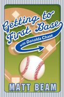 Getting to First Base With Danalda Chase 0525475788 Book Cover