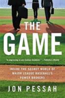 The Game: Inside the Secret World of Major League Baseball's Power Brokers 0316185884 Book Cover