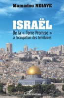 Israël: De la Terre Promise" à l'occupation des territoires" (Harmattan Sénégal) (French Edition) 2343052808 Book Cover