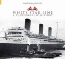 White Star Line: A Photographic History 0752431471 Book Cover