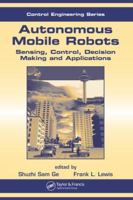 Autonomous Mobile Robots: Sensing, Control, Decision Making and Applications (Control Engineering) 0849337488 Book Cover