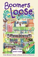 Boomers on the Loose? in Portland : Every Retiree's Guide to Staying Active in Portland 0998987115 Book Cover