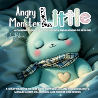 Angry Little Monster: A Calming Story About Big Feelings and Learning to Breathe: A heartwarming picture book for toddlers and preschoolers to manage ... kind words (Little Monster’s Big Feelings) B0FSK44NDL Book Cover