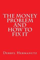 The Money Problem and How to Fix It 1986058786 Book Cover
