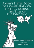 Annie's Little Book of Commentary on Politics During the Time of the Pandemic B0DR3PX5Q2 Book Cover
