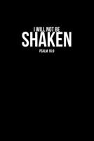 I Will Not Be Shaken: Portable Christian Notebook: 6"x9"  Composition Notebook with Christian Quote: Inspirational Gifts for Religious Men & Women (Christian Notebooks) 1686560559 Book Cover