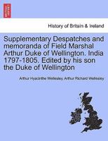 Supplementary Despatches, Correspondenc and Memoranda of Field Marshal: Arthur Duke of Wellington, K.G., Volume 10 0985626844 Book Cover