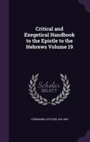 Critical and Exegetical Handbook to the Epistle to the Hebrews Volume 19 1355412889 Book Cover