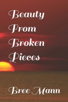 Beauty From Broken Pieces (Unbroken Series) B0GHWNXMQJ Book Cover