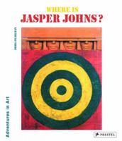 Where Is Jasper Johns? (Adventures in Art) 3791337114 Book Cover