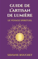 Guide de L'Artisan de Lumière: Un voyage spirituel (French Edition) B0FJ55J9FD Book Cover