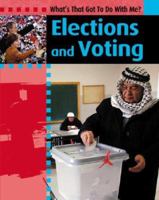 Elections and Voting (What's That Got to Do With Me?) 1599200368 Book Cover