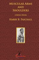 Muscular Arms and Shoulders: A Bosco Book 1477576126 Book Cover