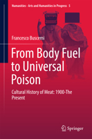 From Body Fuel to Universal Poison: Cultural History of Meat: 1900-The Present 3319891405 Book Cover