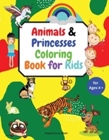 Animals & Princesses Coloring Book for Kids ages 4+: Big book of Pets, Wild and Domestic Animals, Cute and lovable animals, Birthday animals, Coloring Pages of Animals & Princesses for boys & girls, A 3986547037 Book Cover