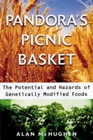 Pandora's Picnic Basket: The Potential and Hazards of Genetically Modified Foods 0198506740 Book Cover